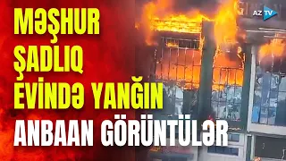 Məşhur şadlıq evində yanğın: yaxınlıqda yanacaqdoldurma məntəqəsi də var – GÖRÜNTÜLƏR