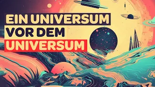 WARUM lehnen Wissenschaftler ein Universum vor dem Urknall ab?