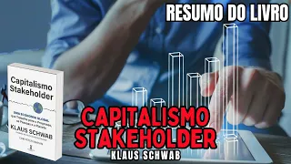CAPITALISMO STAKEHOLDER - Klaus Schwab - Melhor RESUMO do Livro!