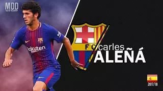 Carles Aleñá  | Barcelona | Goals, Skills, Assists | 2017/18 - HD