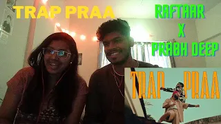 RAFTAAR x PRABH DEEP - TRAP PRAA | PRAA | Official Video REACTION