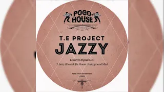 T.E PROJECT - Jazzy (Derrick Da House Underground Mix) [Pogo House Records] [PHR153]