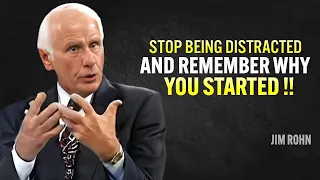 STOP BEING DISTRACTED AND REMEMBER WHY YOU STARTED - Jim Rohn Motivation