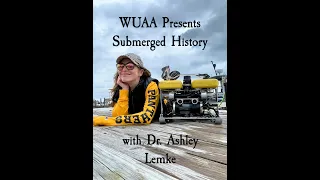 WUAA Presents Submerged History with Dr. Ashley Lemke