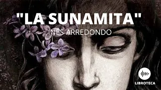 "La Sunamita", de Inés Arredondo  (Cuento completo) AUDIOCUENTO/AUDIOLIBRO/LITERATURA