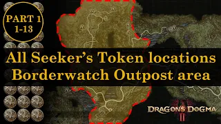All Seeker's Token location, part 1: Borderwarch Outpost & Melve | Dragon's Dogma 2