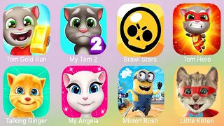 My Talking Tom 2,Tom Gold Run,Brawl Stars,Tom Hero Dash,Talking Ginger,My Angela,Little Kitten....