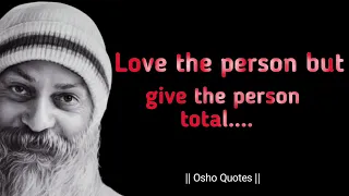 Love the person, but give the person total..? || Osho Quotes on love ||