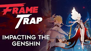 Frame Trap - Episode 117 "Impacting The Genshin"