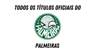 TODOS OS TÍTULOS OFICIAIS DO PALMEIRAS🐷🟢⚪️ - (Sociedade Esportiva Palmeiras)