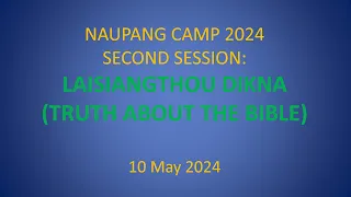 CAMP 10 MAY 2024 SECOND SESSION: LAISIANGTHOU DIKNA (TRUTH ABOUT THE BIBLE)