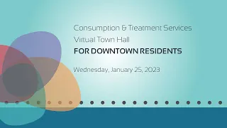 Consumption and Treatment Service Site Virtual Town Hall