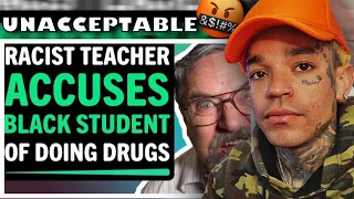 Racist Teacher Accuses Black Student Of Doing Drugs, What Happens Next Is Shocking [reaction]