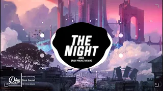 The Night - Avicii (Nick Project Remix)| Tik Tok | [1:07] "Nhạc Nền Hot Trên TikTok Việt Nam"