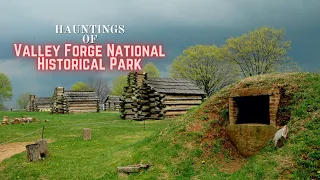 Hauntings of Valley Forge National Historical Park