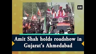 Amit Shah holds roadshow in Gujarat’s Ahmedabad