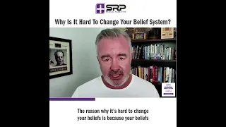 Why Is It Hard To Change Your Belief System?