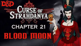 Curse of Strahd - Chapter 21 | Blood Moon [D&D 5e]