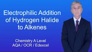 A Level Chemistry Revision "Electrophilic Addition of Hydrogen Halide to Alkenes"