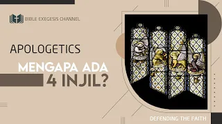 APOLOGETICS - Mengapa Ada 4 Injil?