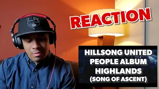 HILLSONG UNITED - PEOPLE ALBUM - HIGHLANDS (SONG OF ASCENT) REACTION