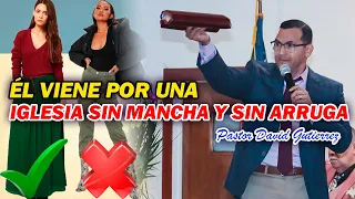 Él Viene Por una Iglesia Sin Mancha y Sin Arruga - Pastor David Gutiérrez