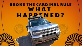 We Broke the Cardinal Off Road Rule | Bronco Sport Off Roading in Phoenix Arizona