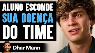 Aluno Esconde Sua Doença Do Time | Dhar Mann Studios