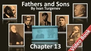 Chapter 13 - Fathers and Sons by Ivan Turgenev