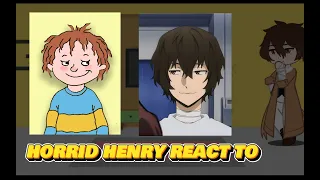 Horrid Henry react to Henry as Dazai Osamu Part 1/1