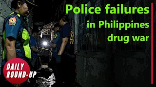 Daily Round-up| Philippines justice dept. admits protocol failures during drug war and other stories