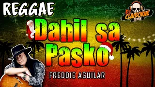 DAHIL SA PASKO (Reggae Version) | Freddie Aguilar ✘ DJ Claiborne Remix