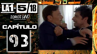 La 1-5/18 Somos Uno - Capítulo 93