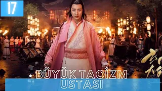 Büyük Taoism Ustası | 17. Bölüm | Taoism Grandmaster | Tong Meng Shi, Wang Xiu Zhu | 玄门大师