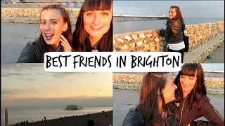 BEST FRIENDS IN BRIGHTON | VLOG