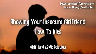 Teaching Your Girlfriend To Kiss [F4A] [Kissing] [Moans & Whimpers] [Shy GF] [ASMR Audio Roleplay]