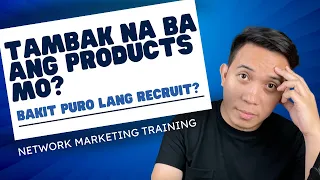 Bakit Hindi Nagiging Focus Ang Product Selling sa Network Marketing?