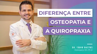 Qual a Diferença Entre Osteopatia e Quiropraxia | Dr. Fábio Bastos