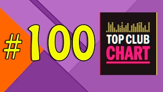Top Club Chart #100 - Top 25 Dance Tracks (11.02.2017)