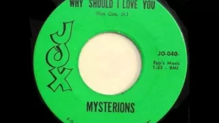 The Mysterions - Why Should I Love You