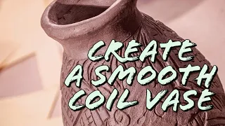Making smooth coil Vase Part 1