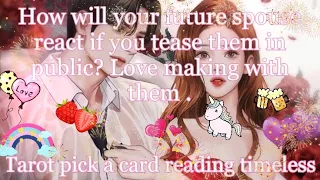 How your future spouse will react if you tease them in public🍑🍒🍇?Love🥰😘😍making with them? Tarot🌛⭐🌜🧿🔮