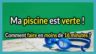 Eau verte Piscine : Comment Faire en moins de 16 Minutes