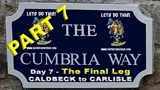 THE CUMBRIA WAY Day 7 & The FINAL LEG in the LAKE DISTRICT - Caldbeck to Carlisle