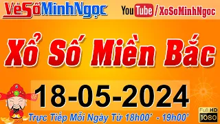 XSMB Minh Ngọc - Trực tiếp Xổ Số Miền Bắc - KQXS Miền Bắc ngày 18/05/2024, KQXS Thủ Đô, XS MinhNgoc