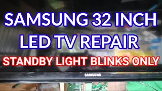 SAMSUNG 32 INCH LED TV REPAIR  STANDBY LIGHT BLINKS ONLY