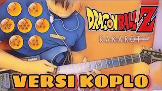 Ost. Opening Dragon Ball ( Koplo ) - Orang Pun Datang Dan Akan Kembali - Guitar Cover