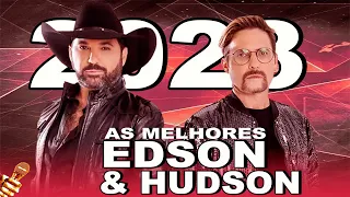 EDSON E HUDSON 2023 -  AS MELHORES - AS MAIS TOCADAS 2023 -  SERTANEJO 2023