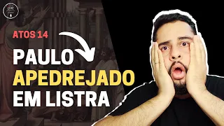 Atos 14 - Paulo apedrejado em Listra.