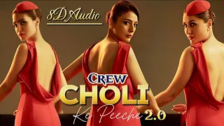 Choli Ke Peeche Kya Hai 2.0 - Crew ( 8D AUDIO ) USE 🎧 | Kriti, Kareena | Alka Yagnik | Ila Arun